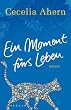 Ein Moment f�rs Leben: Roman