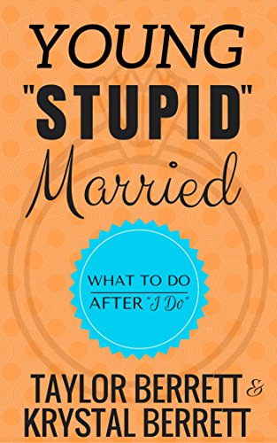 Young, Stupid, Married: A Young Couple's Guide to Navigating Your First Crazy Year