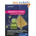 Spielend C++ lernen: F�r Programmieranf�nger von 12 bis 99 Jahren (Galileo Computing)