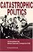 Catastrophic Politics: The Rise and Fall of the Medicare Catastrophic Coverage Act of 1988