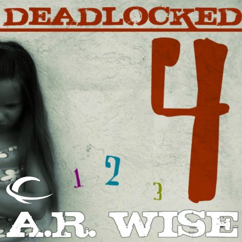 Deadlocked 04 [REQ] - A.R. Wise