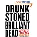 Drunk Stoned Brilliant Dead: The Writers and Artists Who Made the National Lampoon Insanely Great