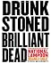 Drunk Stoned Brilliant Dead: The Writers and Artists Who Made the National Lampoon Insanely Great