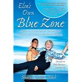 Elsa's Own Blue Zone: America's Centenarian Sweetheart's Insights for Positive Aging and Living ~ Sharon Textor-Black