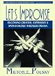 Let's Improvise: Becoming Creative, Expressive and Spontaneous Through Drama