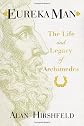 Eureka Man: The Life and Legacy of Archimedes