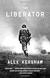The Liberator: One World War II Soldier's 500-Day Odyssey from the Beaches of Sicily to the Gates of Dachau