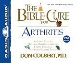 The Bible Cure for Arthritis: Ancient Truths, Natural Remedies and the Latest Findings for Your Health Today [With Guidebook] (Bible Cure (Oasis Audio))
