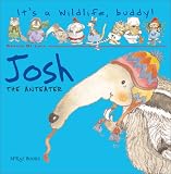 Josh the Anteater (It's a Wildlife, Buddy!)