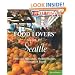 Food Lovers' Guide to Seattle: Best Local Specialties, Markets, Recipes, Restaurants & Events (Food Lovers' Series)