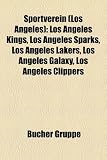 Sportverein (Los Angeles): Los Angeles Kings, Los Angeles Sparks, Los Angeles Lakers, Los Angeles Galaxy, Los Angeles Clippers (German Edition)