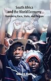 South Africa and the world economy : remaking race, state, and region