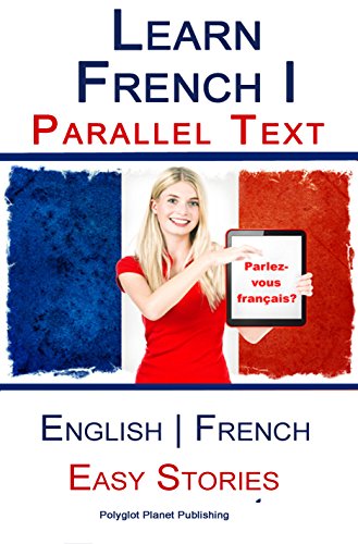 Learn French I with Parallel Text - Easy Stories (English | French)