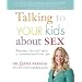 Talking to Your Kids About Sex: turning "the talk" into a conversation for life