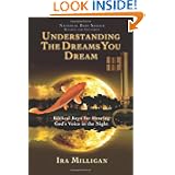 Understanding the Dreams You Dream Revised and Expanded by Ira L. Milligan