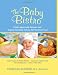 The Baby Bistro: Child-Approved Recipes and Expert Nutrition Advice for the First Year