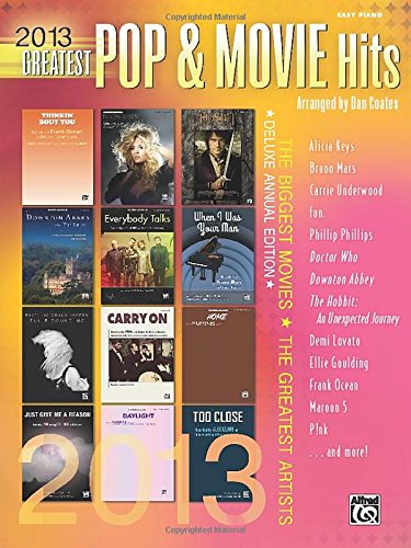 2013 Greatest Pop & Movie Hits: The Biggest Hits * The Greatest Artists (Easy Piano) (Greatest Hits)