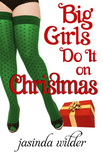 Big Girls Do It On Christmas (Erotic Romance) Book 5.5 by Jasinda Wilder