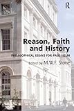 Reason, faith and history : philosophical essays for Paul Helm