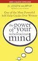 The Power of Your Subconscious Mind: One of the Most Powerful Self-help Guides Ever Written!