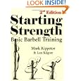 Starting Strength (2nd Edition) By Mark Rippetoe And Lon Kilgore (paperback - Oct. 21, 2007)
