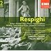 Respighi: Belfagor Overture; Pines of Rome; Fountains of Rome; etc.