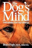 The Dog's Mind: Understanding Your Dog's Behavior (Howell reference books)