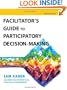 Facilitator's Guide to Participatory Decision-Making (Jossey-Bass Business & Management)