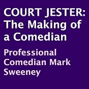 Court Jester: The Making of a Comedian | [Mark Sweeney]