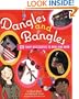 Dangles and Bangles: 25 Funky Accessories to Make and Wear