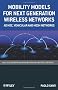 Mobility Models for Next Generation Wireless Networks: Ad Hoc, Vehicular and Mesh Networks