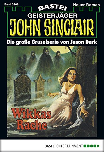 John Sinclair - Folge 0268: Wikkas Rache (2. Teil) (German Edition)