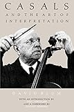 Casals and the Art of Interpretation