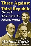 Three against the Third Republic : Sorel, Barrès, and Maurras