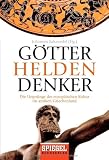 G&ouml;tter, Helden, Denker: Die Urspr&uuml;nge der europ&auml;ischen Kultur im antiken Griechenland - 