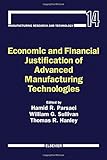 Economic and financial justification of advanced manufacturing technologies
