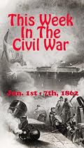 Click to Download Free Kindle Book -> This Week in the Civil War - June 1st - 7th, 1862