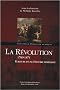 La R�volution 1789-1871 : Ecriture d'une histoire imm�diate