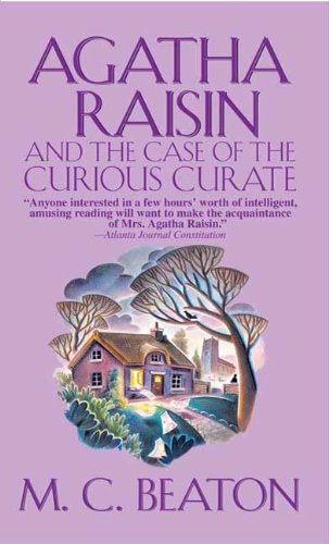 agatha raisin and the case of the curious curate agatha raisin mysteries book 13
