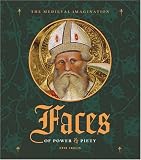 Faces of Power and Piety (The Medieval Imagination)