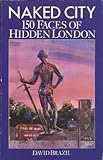 Naked city : 150 faces of hidden London