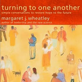 Turning to One Another: Simple Conversations to Restore Hope to the Future (Unabridged)