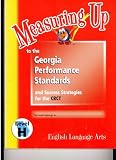 Measuring Up to the Georgia Performance Standards and Success Strategies for the CRCT ~ Level H (Level H English Language Arts)