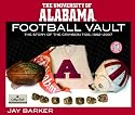 University of Alabama Football Vault: The Story of the Crimson Tide,1892-2007