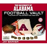University of Alabama Football Vault: The Story of the Crimson Tide, 1892-2006 book cover