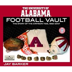 University of Alabama Football Vault: The Story of the Crimson Tide,1892-2007