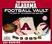 University of Alabama Football Vault: The Story of the Crimson Tide,1892-2007