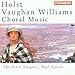 Holst/Vaughan Williams: Choral Music