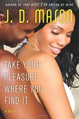 Take your pleasure where you find it