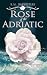Rose of the Adriatic